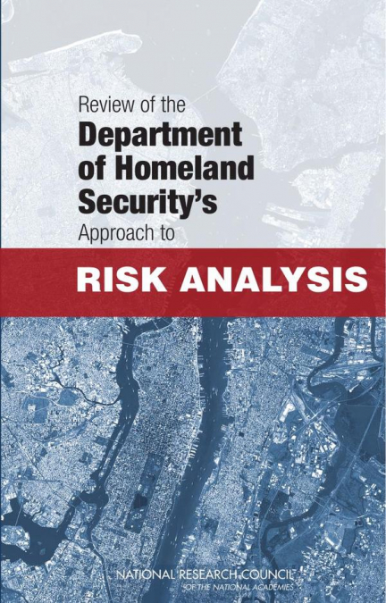 Review of the Department of Homeland Security’s Approach to Risk Analysis