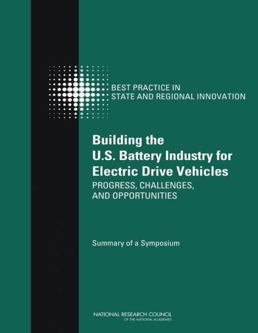 Building the U.S. Battery Industry for Electric Drive Vehicles