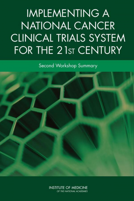 Implementing a National Cancer Clinical Trials System for the 21st Century