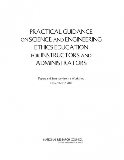 Practical Guidance on Science and Engineering Ethics Education for Instructors and Administrators