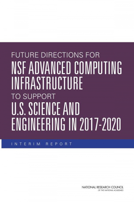 Future Directions for NSF Advanced Computing Infrastructure to Support U.S. Science and Engineering in 2017-2020