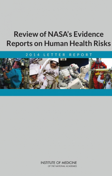 Review of NASA’s Evidence Reports on Human Health Risks
