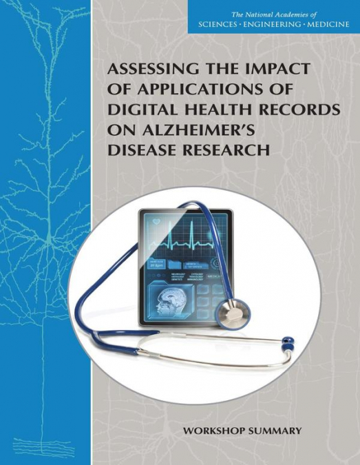 Assessing the Impact of Applications of Digital Health Records on Alzheimer’s Disease Research