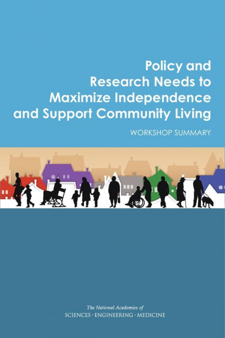 Policy and Research Needs to Maximize Independence and Support Community Living