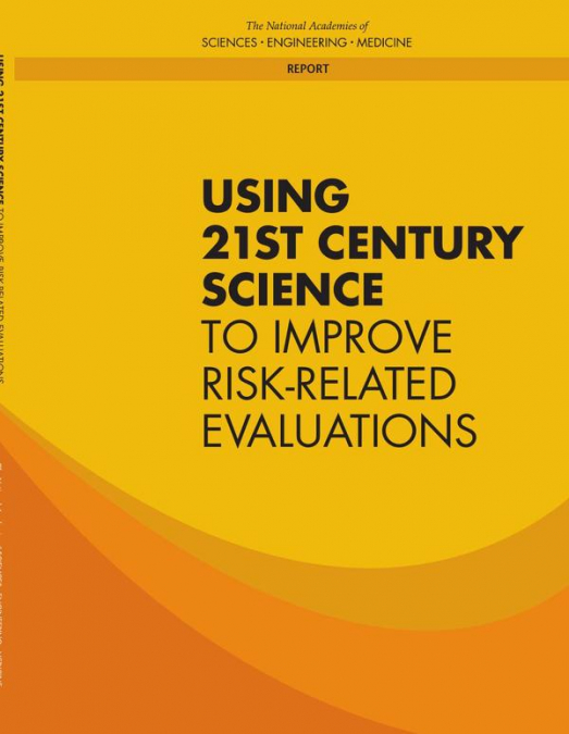Using 21st Century Science to Improve Risk-Related Evaluations