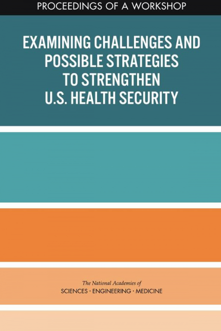 Examining Challenges and Possible Strategies to Strengthen U.S. Health Security