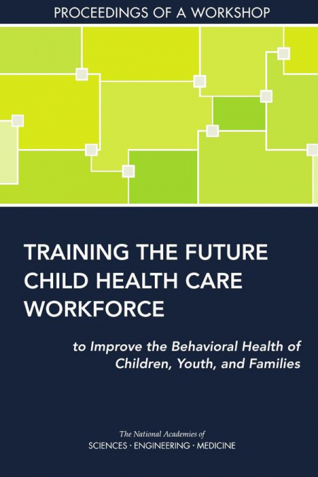 Training the Future Child Health Care Workforce to Improve the Behavioral Health of Children, Youth, and Families