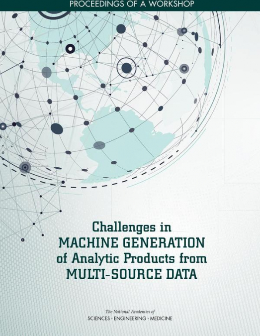 Challenges in Machine Generation of Analytic Products from Multi-Source Data