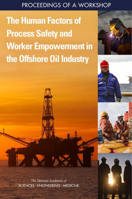 The Human Factors of Process Safety and Worker Empowerment in the Offshore Oil Industry
