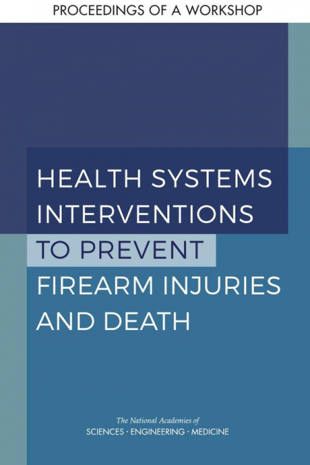 Health Systems Interventions to Prevent Firearm Injuries and Death