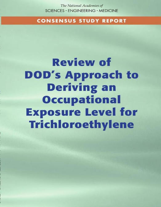 Review of DOD’s Approach to Deriving an Occupational Exposure Level for Trichloroethylene