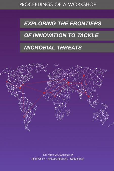 Exploring the Frontiers of Innovation to Tackle Microbial Threats