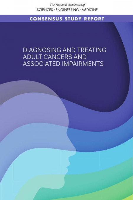 Diagnosing and Treating Adult Cancers and Associated Impairments