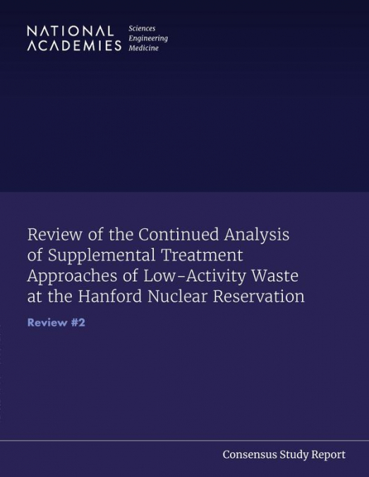 Review of the Continued Analysis of Supplemental Treatment Approaches of Low-Activity Waste at the Hanford Nuclear Reservation