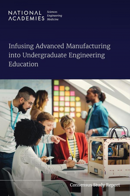 Infusing Advanced Manufacturing into Undergraduate Engineering Education