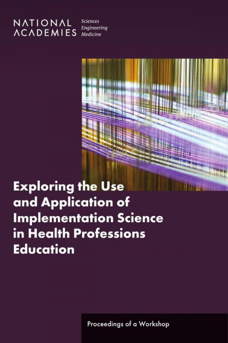 Exploring the Use and Application of Implementation Science in Health Professions Education