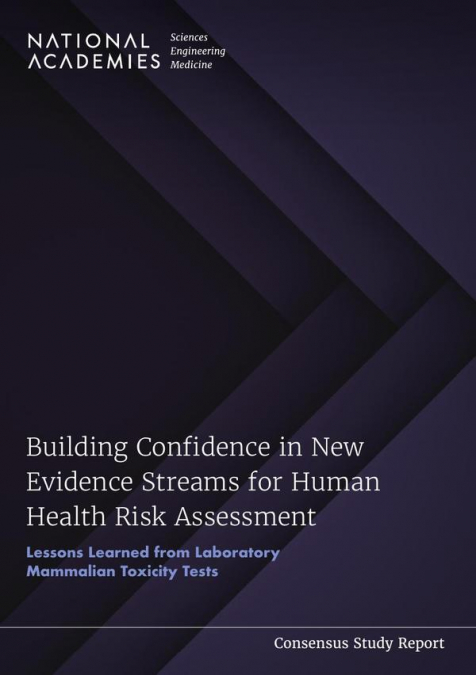 Building Confidence in New Evidence Streams for Human Health Risk Assessment