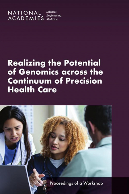 Realizing the Potential of Genomics across the Continuum of Precision Health Care
