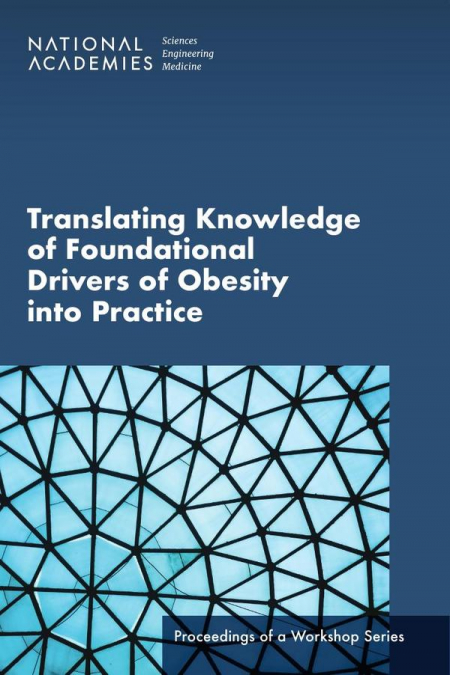 Translating Knowledge of Foundational Drivers of Obesity into Practice