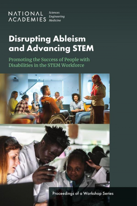 Disrupting Ableism and Advancing STEM: Promoting the Success of People with Disabilities in the STEM Workforce