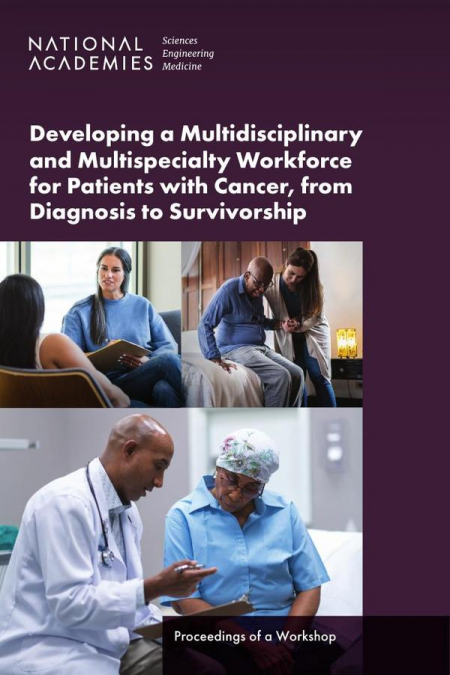 Developing a Multidisciplinary and Multispecialty Workforce for Patients with Cancer, from Diagnosis to Survivorship