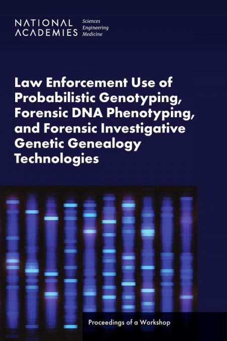 Law Enforcement Use of Probabilistic Genotyping, Forensic DNA Phenotyping, and Forensic Investigative Genetic Genealogy Technologies