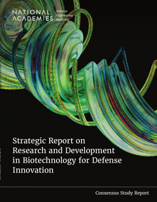 Strategic Report on Research and Development in Biotechnology for Defense Innovation