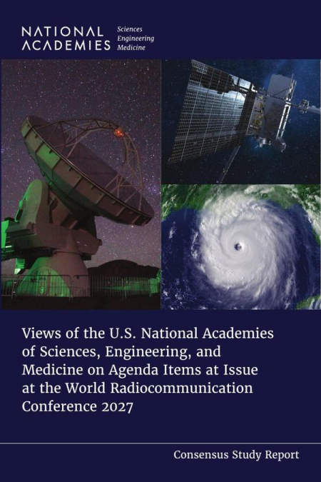 Views of the U.S. National Academies of Sciences, Engineering, and Medicine on Agenda Items at Issue at the World Radiocommunication Conference 2027