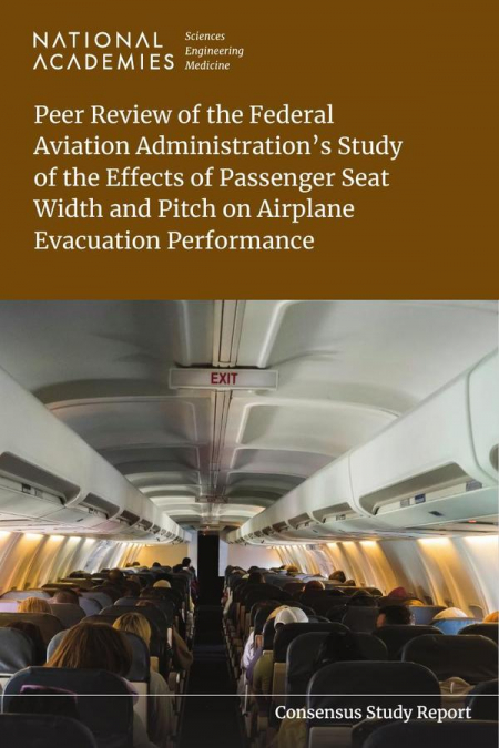 Peer Review of the Federal Aviation Administration’s Study of the Effects of Passenger Seat Width and Pitch on Airplane Evacuation Performance