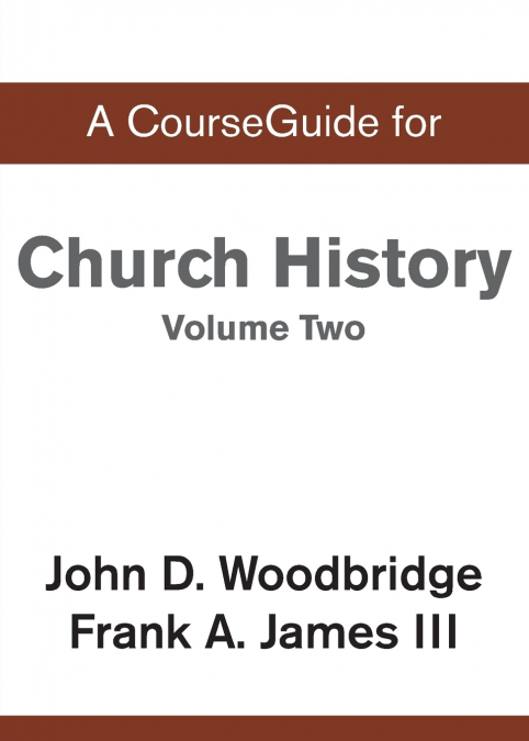 A CourseGuide for Church History, Volume Two