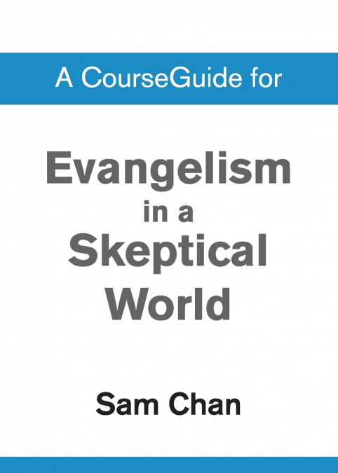 A CourseGuide for Evangelism in a Skeptical World