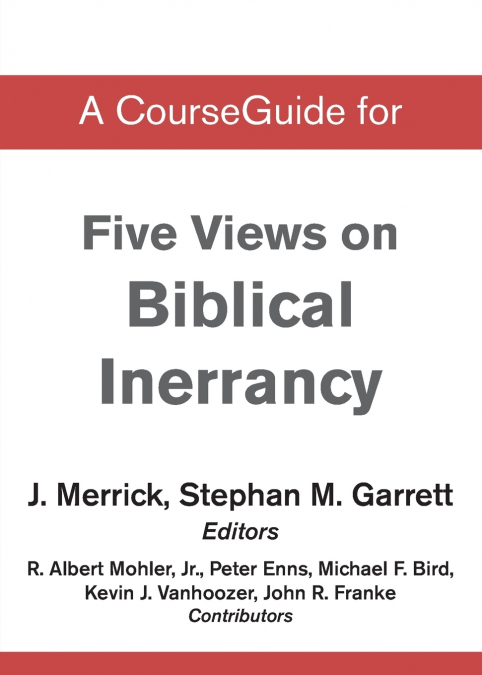A CourseGuide for Five Views on Biblical Inerrancy