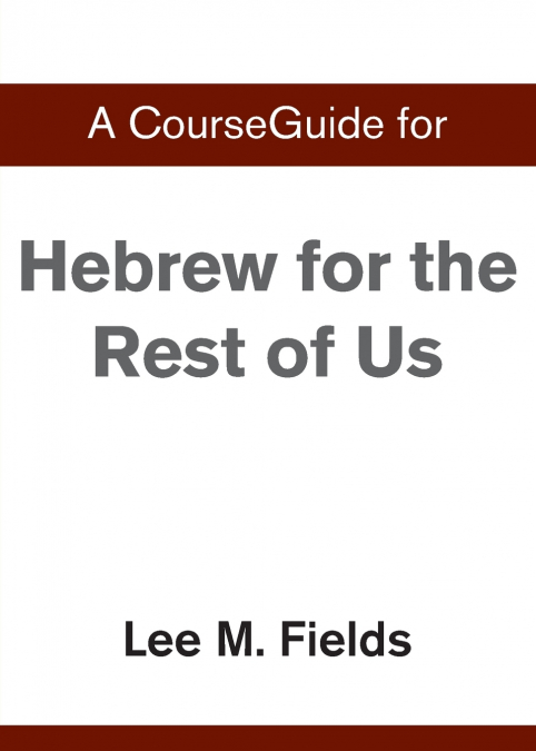 A CourseGuide for Hebrew for the Rest of Us