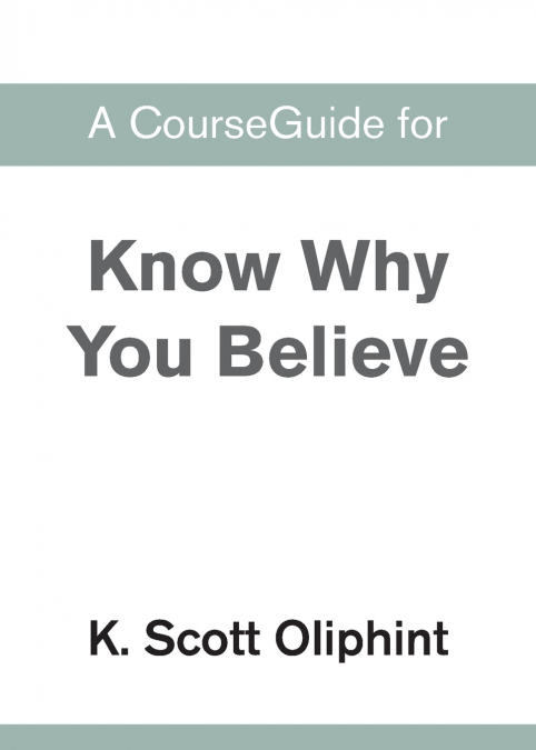 A CourseGuide for Know Why You Believe