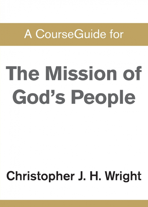 A CourseGuide for The Mission of God’s People