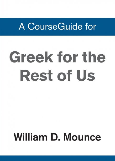 A CourseGuide for Greek for the Rest of Us
