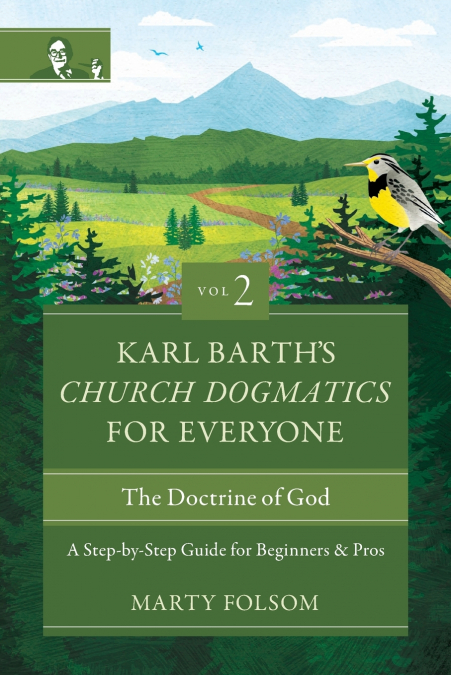 Karl Barth’s Church Dogmatics for Everyone, Volume 2---The Doctrine of God