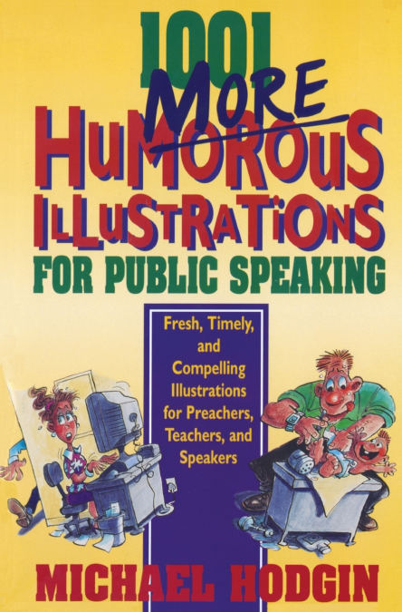 The 1001 More Humorous Illustrations for Public Speaking