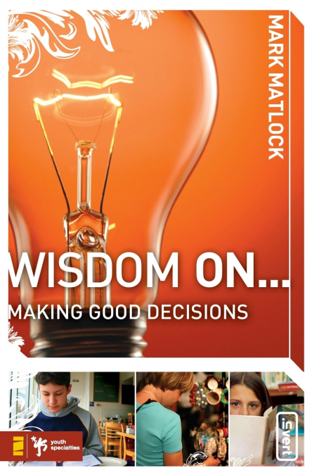 The Wisdom on ... Making Good Decisions
