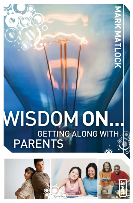 The Wisdom On... Getting Along with Parents