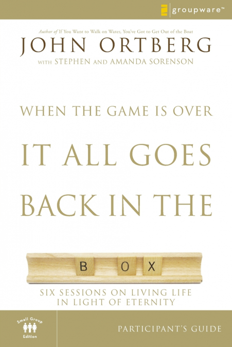 The When the Game Is Over, It All Goes Back in the Box Participant’s Guide