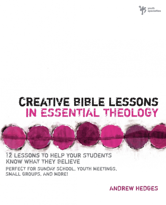 The Creative Bible Lessons in Essential Theology