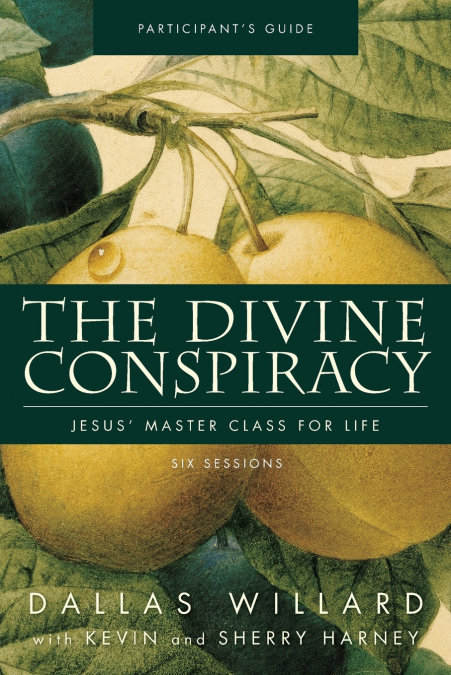 The Divine Conspiracy Bible Study Participant’s Guide