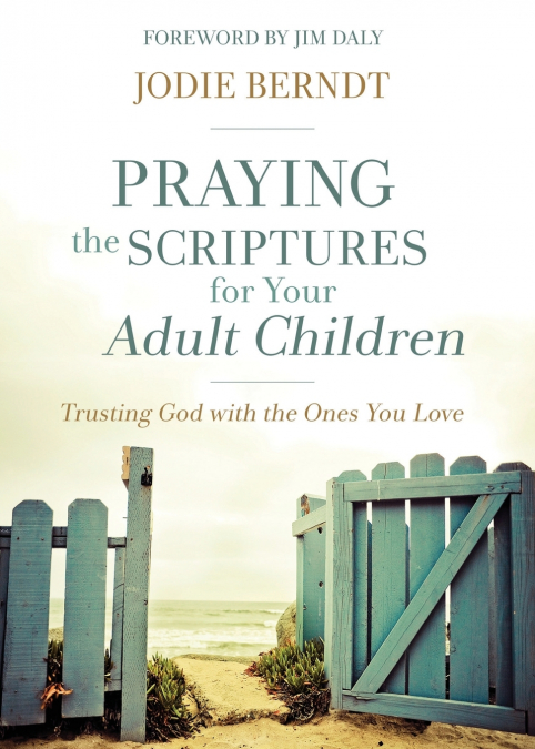 The Praying the Scriptures for Your Adult Children