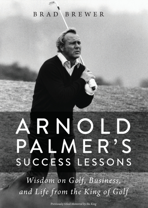 An Arnold Palmer’s Success Lessons