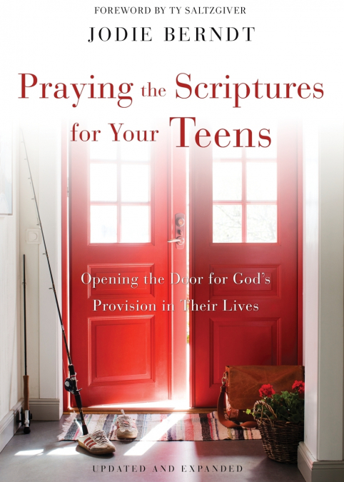 The Praying the Scriptures for Your Teens