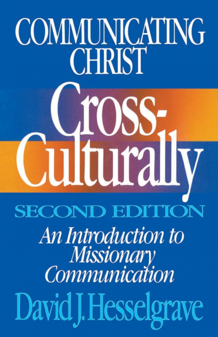 The Communicating Christ Cross-Culturally, Second Edition