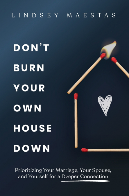 Don’t Burn Your Own House Down