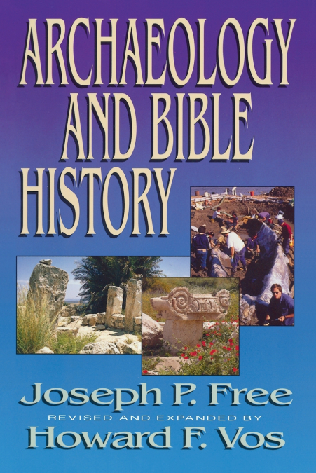 The Archaeology and Bible History (Revised)