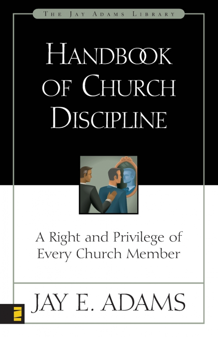 The Handbook of Church Discipline